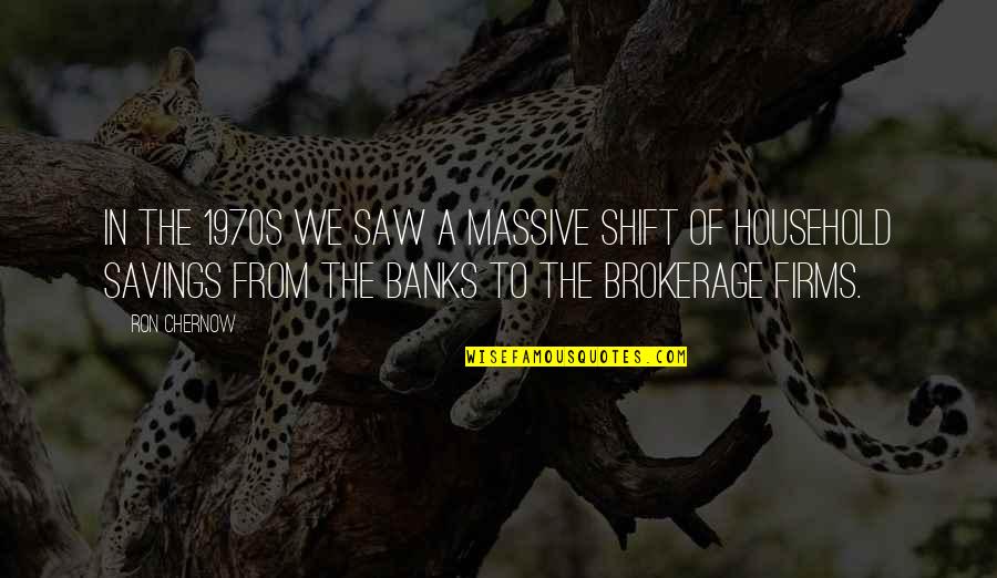 Jandarma Quotes By Ron Chernow: In the 1970s we saw a massive shift