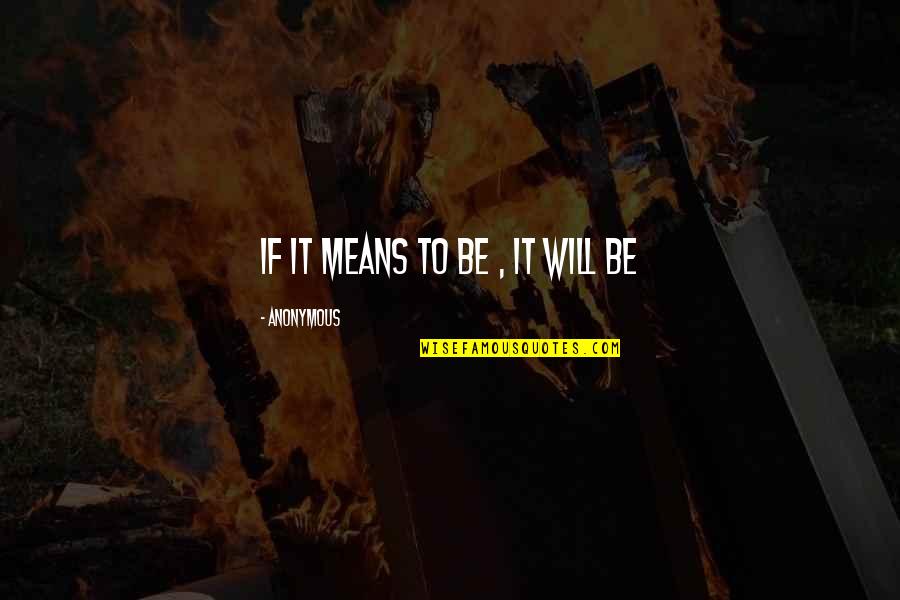 Janderson E Quotes By Anonymous: If it means to be , it will