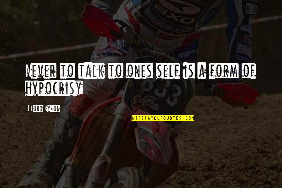 Jandhyala Pickles Quotes By Lord Byron: Never to talk to ones self is a Jandhyala Pickles Quotes By Lord Byron: Never to talk to ones self is a