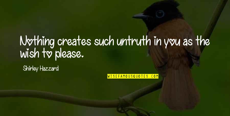 Jandia Playa Quotes By Shirley Hazzard: Nothing creates such untruth in you as the Jandia Playa Quotes By Shirley Hazzard: Nothing creates such untruth in you as the