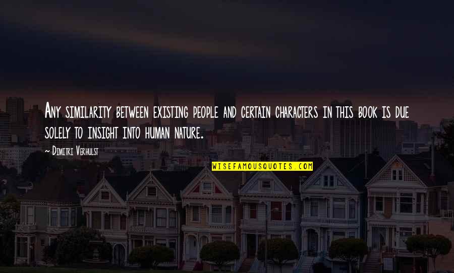 Jandiala Quotes By Dimitri Verhulst: Any similarity between existing people and certain characters Jandiala Quotes By Dimitri Verhulst: Any similarity between existing people and certain characters