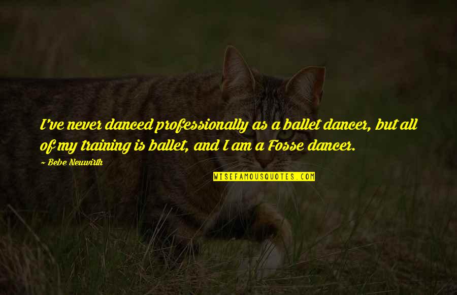 Jandle Quotes By Bebe Neuwirth: I've never danced professionally as a ballet dancer, Jandle Quotes By Bebe Neuwirth: I've never danced professionally as a ballet dancer,
