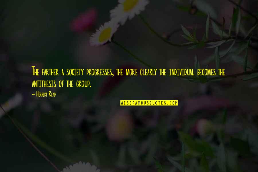 Jandle Quotes By Herbert Read: The farther a society progresses, the more clearly Jandle Quotes By Herbert Read: The farther a society progresses, the more clearly