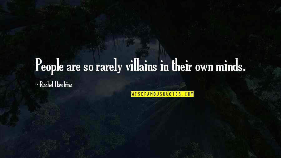 Jandle Quotes By Rachel Hawkins: People are so rarely villains in their own Jandle Quotes By Rachel Hawkins: People are so rarely villains in their own