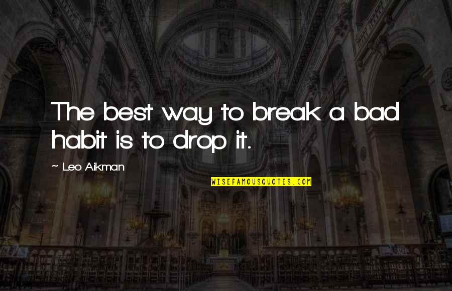 Jandric Sofa Quotes By Leo Aikman: The best way to break a bad habit