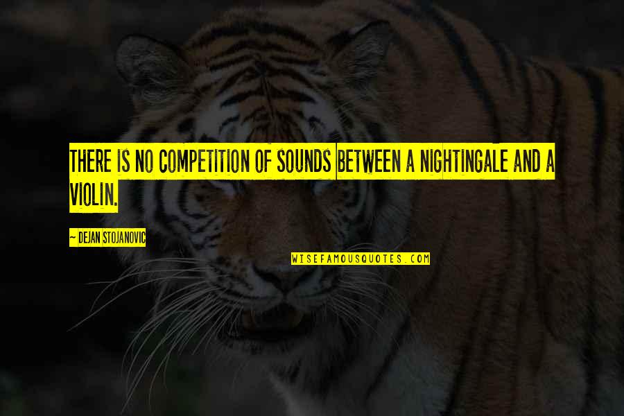 Jandrich Quotes By Dejan Stojanovic: There is no competition of sounds between a Jandrich Quotes By Dejan Stojanovic: There is no competition of sounds between a
