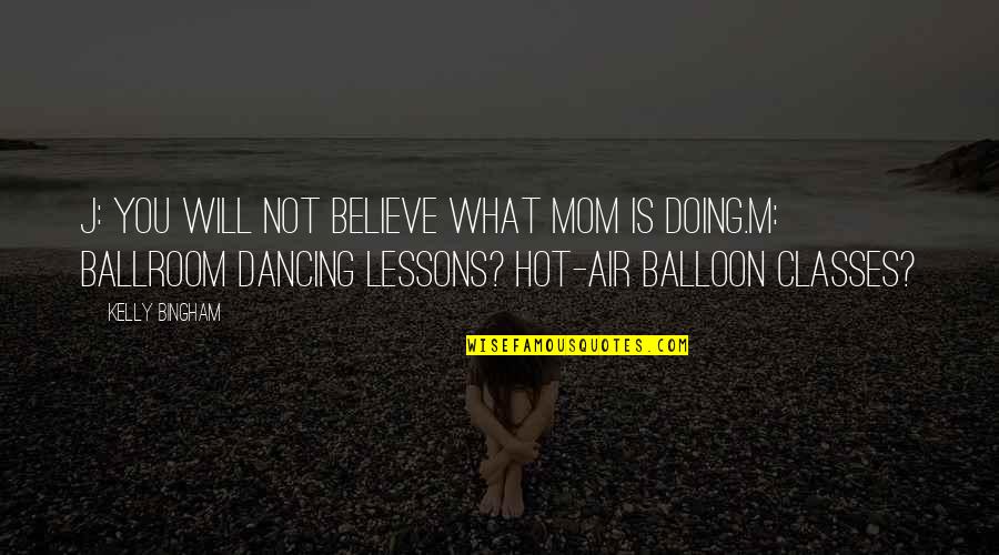 Jane Air Quotes By Kelly Bingham: J: You will not believe what Mom is Jane Air Quotes By Kelly Bingham: J: You will not believe what Mom is