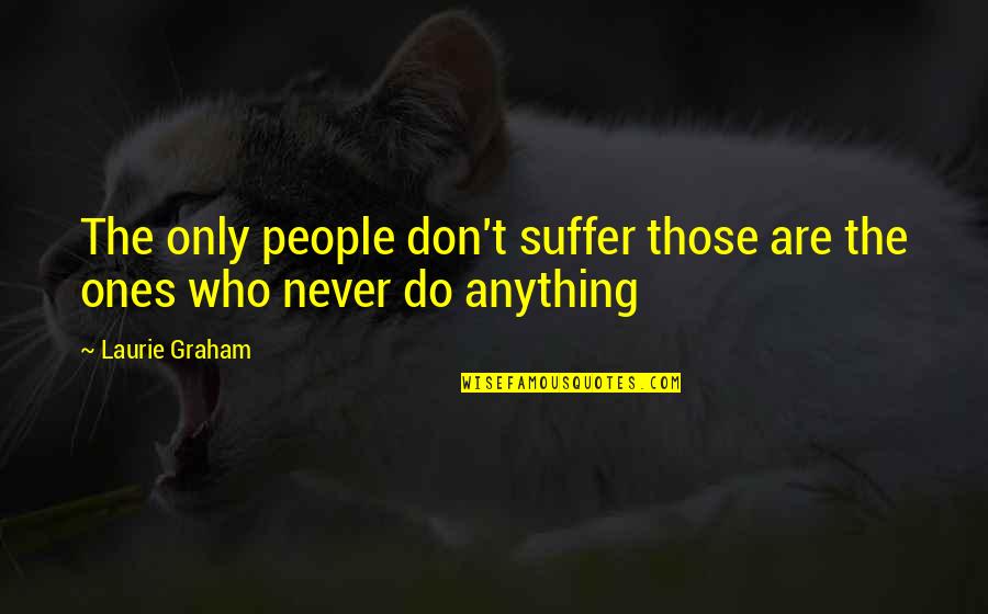 Jane Air Quotes By Laurie Graham: The only people don't suffer those are the