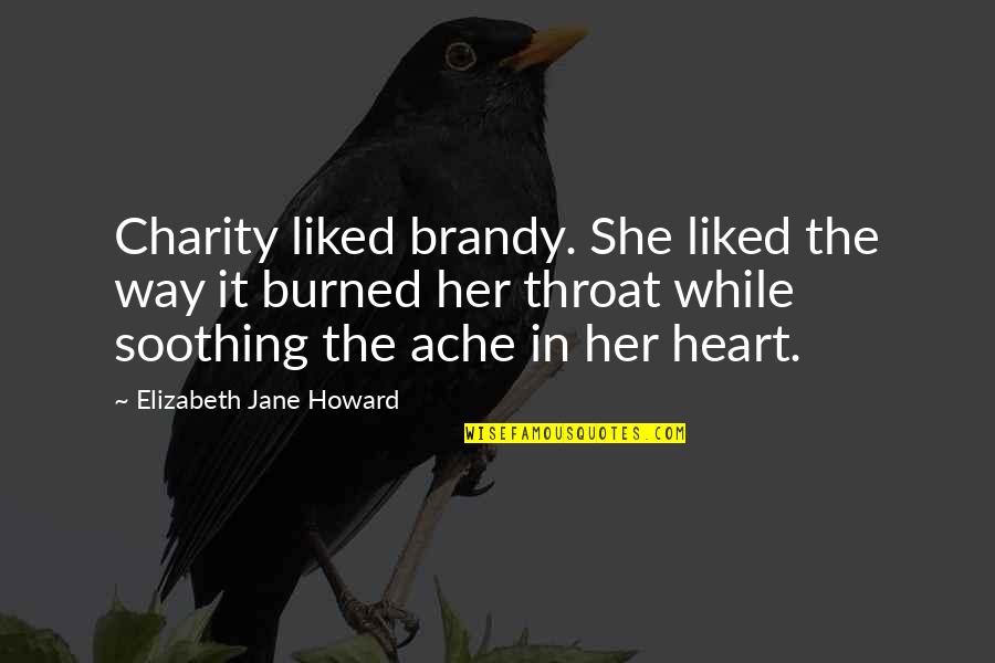 Jane And Elizabeth Quotes By Elizabeth Jane Howard: Charity liked brandy. She liked the way it