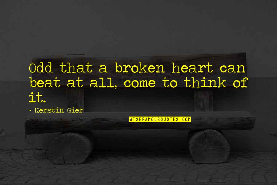 Jane And Helen Quotes By Kerstin Gier: Odd that a broken heart can beat at