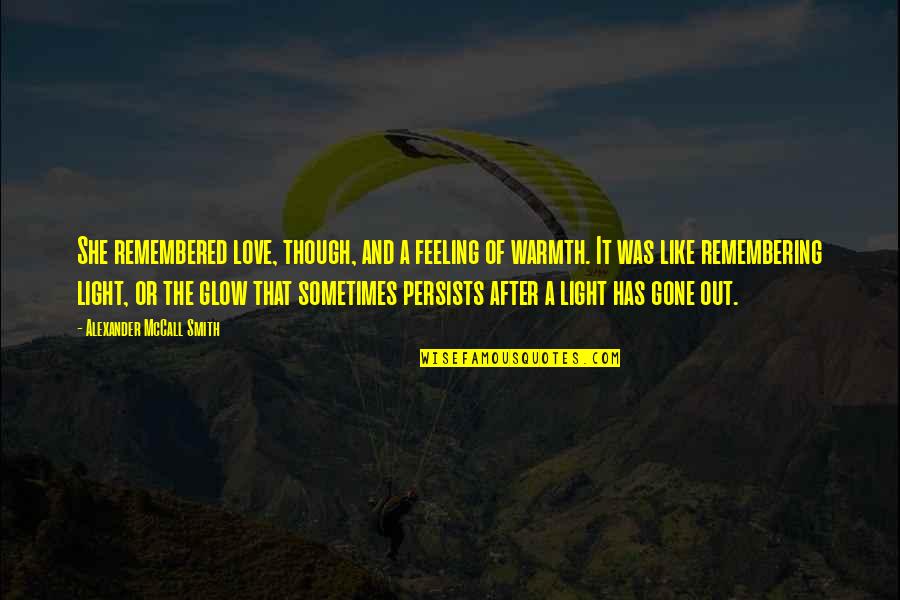 Jane Austen Emma Quotes By Alexander McCall Smith: She remembered love, though, and a feeling of