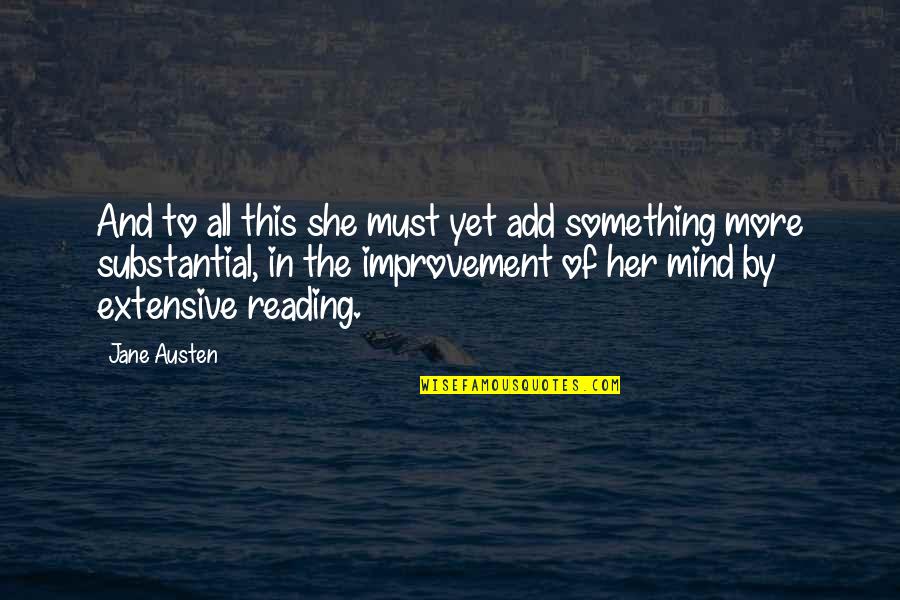 Jane Austen Inspirational Quotes By Jane Austen: And to all this she must yet add Jane Austen Inspirational Quotes By Jane Austen: And to all this she must yet add