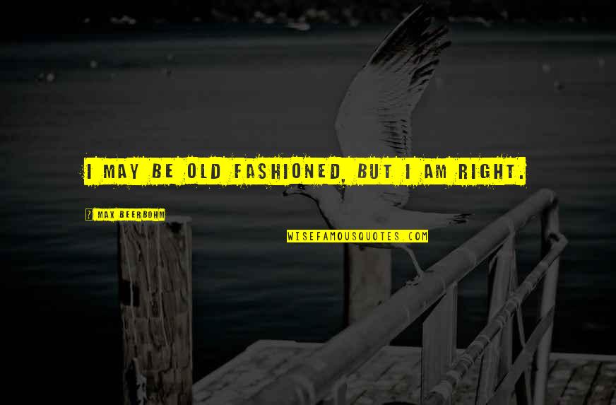 Jane Austen Inspiring Quotes By Max Beerbohm: I may be old fashioned, but I am Jane Austen Inspiring Quotes By Max Beerbohm: I may be old fashioned, but I am