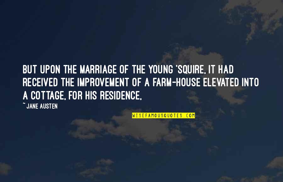 Jane Austen Marriage Quotes By Jane Austen: but upon the marriage of the young 'squire,