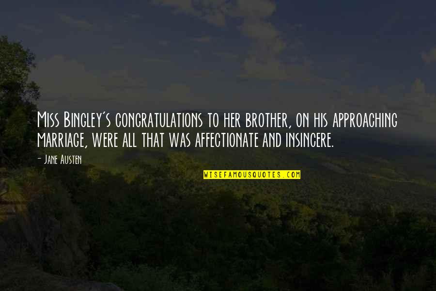 Jane Austen Marriage Quotes By Jane Austen: Miss Bingley's congratulations to her brother, on his