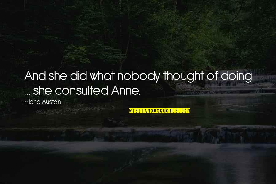 Jane Austen Novels Quotes By Jane Austen: And she did what nobody thought of doing