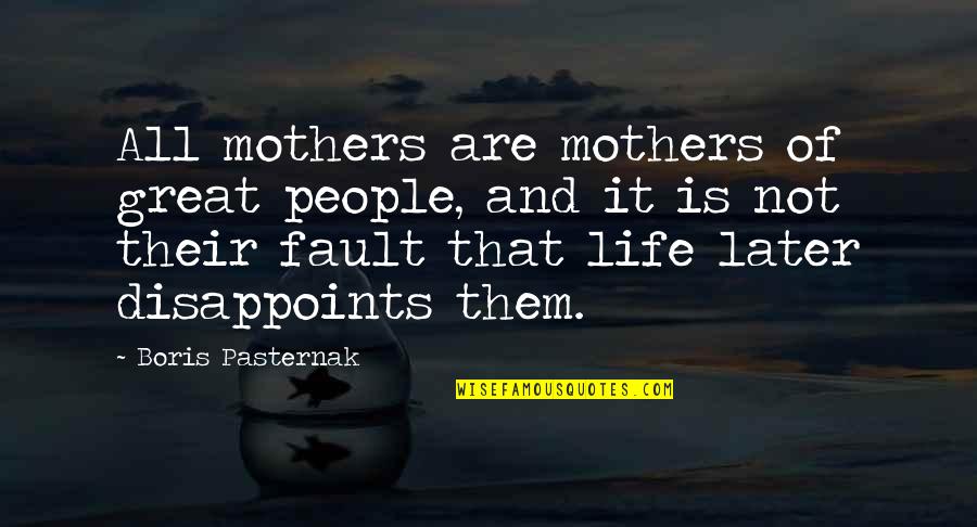 Jane Austen Romantic Quotes By Boris Pasternak: All mothers are mothers of great people, and Jane Austen Romantic Quotes By Boris Pasternak: All mothers are mothers of great people, and