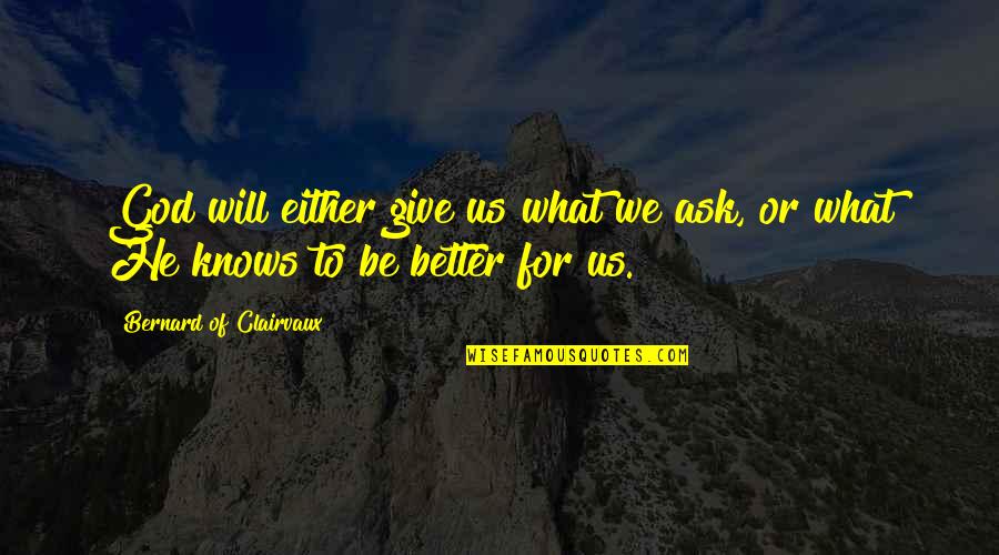 Jane Austen's Books Quotes By Bernard Of Clairvaux: God will either give us what we ask,