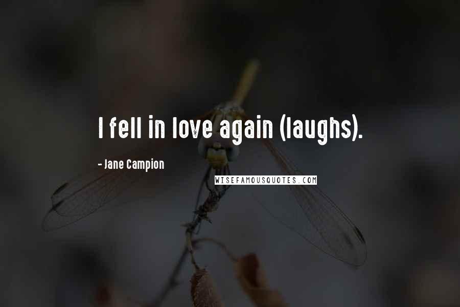 Jane Campion quotes: I fell in love again (laughs).