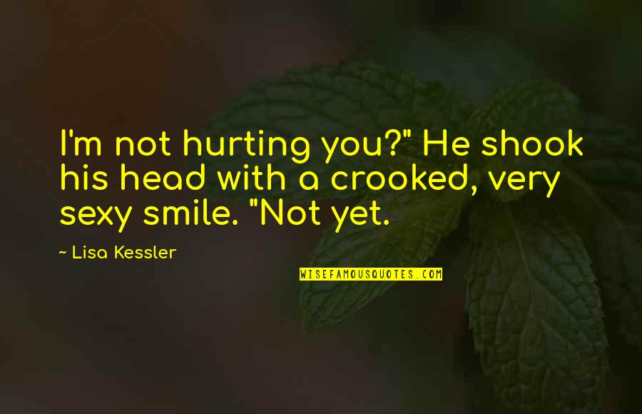 Jane Darling Quotes By Lisa Kessler: I'm not hurting you?" He shook his head