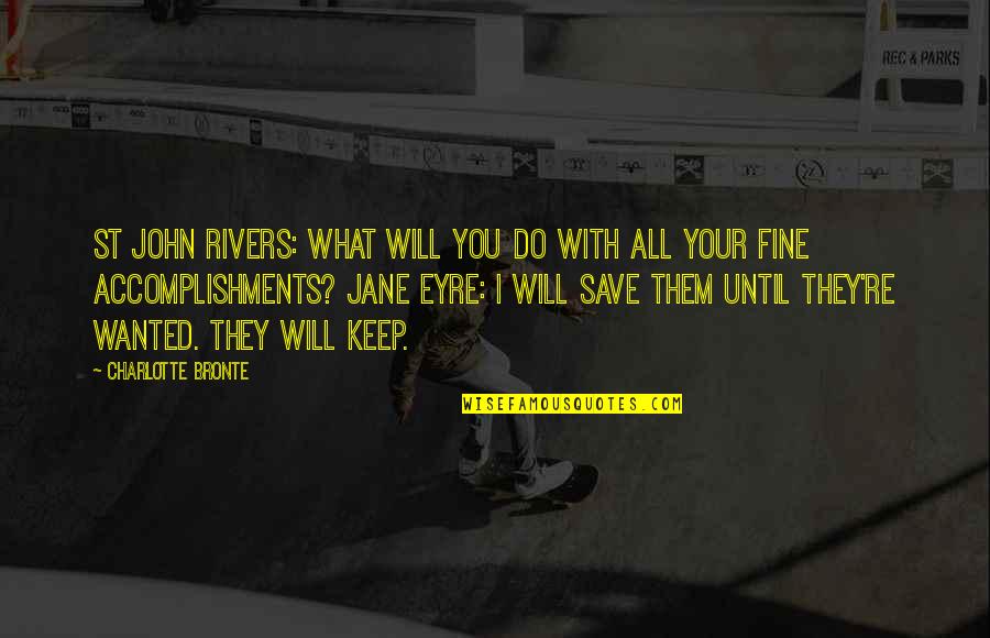Jane Do Quotes By Charlotte Bronte: St John Rivers: What will you do with Jane Do Quotes By Charlotte Bronte: St John Rivers: What will you do with
