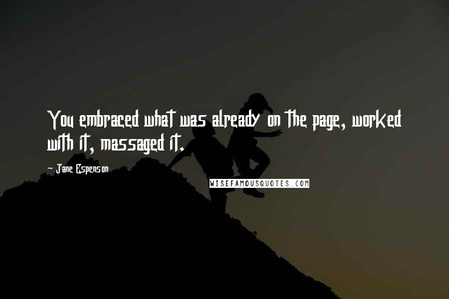 Jane Espenson quotes: You embraced what was already on the page, worked with it, massaged it.
