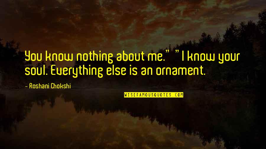 Jane Eyre Adele Varens Quotes By Roshani Chokshi: You know nothing about me." "I know your