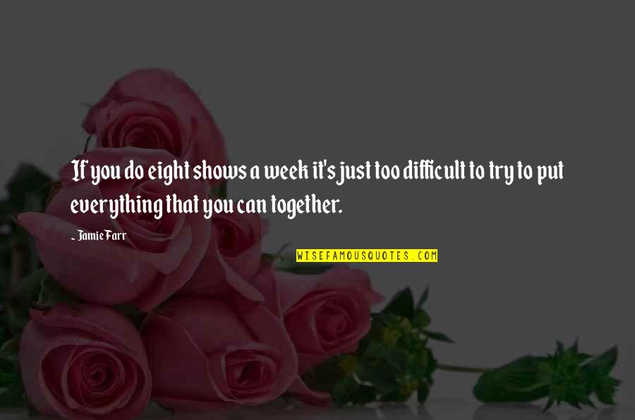 Jane Eyre Equality Quotes By Jamie Farr: If you do eight shows a week it's Jane Eyre Equality Quotes By Jamie Farr: If you do eight shows a week it's
