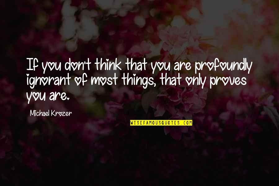 Jane Eyre Equality Quotes By Michael Krozer: If you don't think that you are profoundly Jane Eyre Equality Quotes By Michael Krozer: If you don't think that you are profoundly