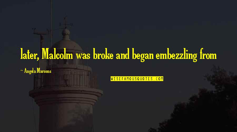Jane Eyre Significant Quotes By Angela Marsons: later, Malcolm was broke and began embezzling from Jane Eyre Significant Quotes By Angela Marsons: later, Malcolm was broke and began embezzling from