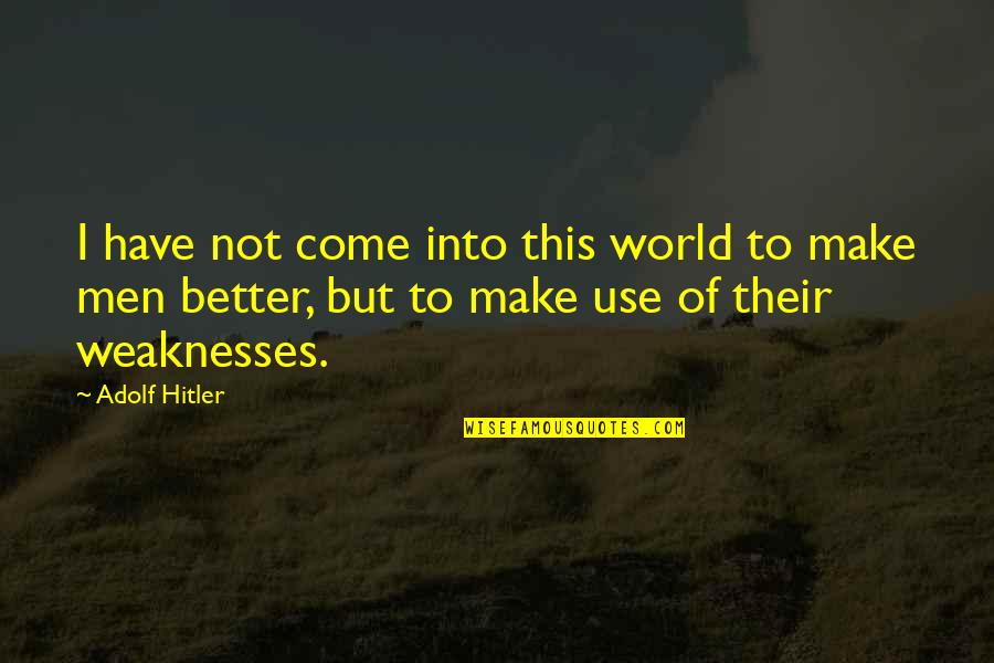 Jane Eyre St John Religion Quotes By Adolf Hitler: I have not come into this world to