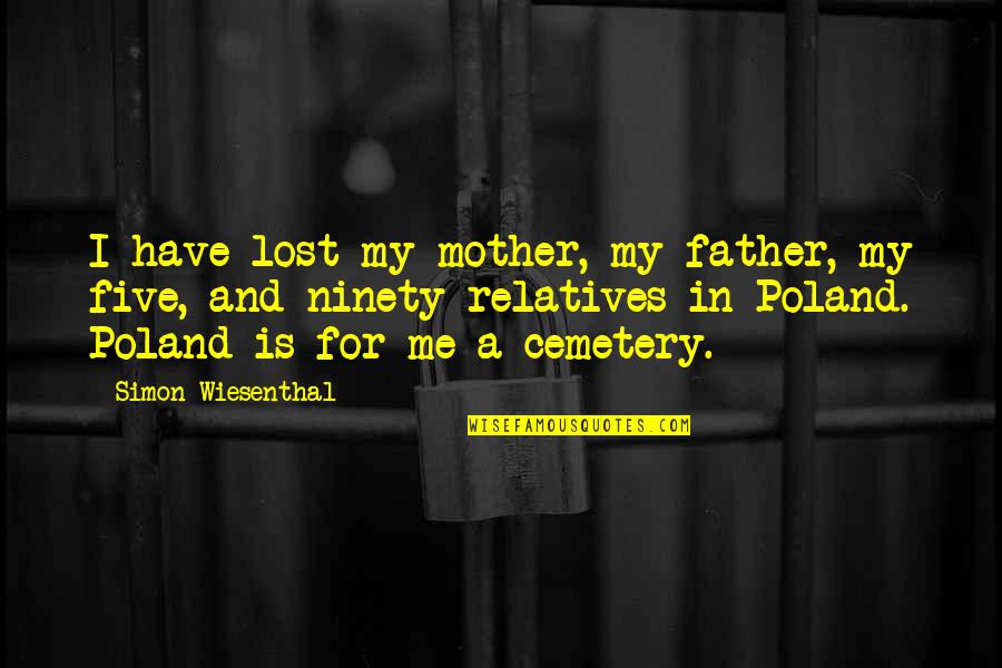 Jane Eyre Theme Quotes By Simon Wiesenthal: I have lost my mother, my father, my Jane Eyre Theme Quotes By Simon Wiesenthal: I have lost my mother, my father, my