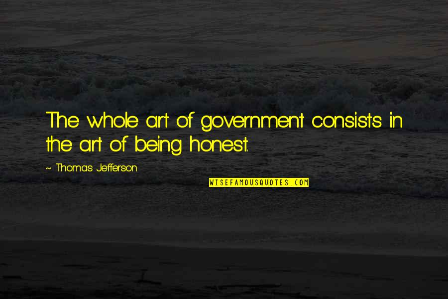 Jane Eyre Theme Quotes By Thomas Jefferson: The whole art of government consists in the Jane Eyre Theme Quotes By Thomas Jefferson: The whole art of government consists in the