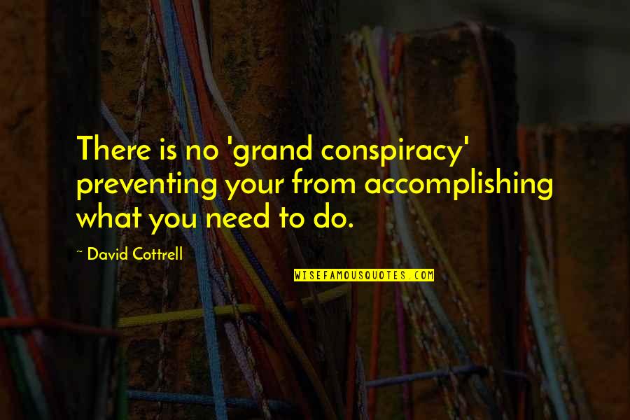 Jane From Tarzan Quotes By David Cottrell: There is no 'grand conspiracy' preventing your from Jane From Tarzan Quotes By David Cottrell: There is no 'grand conspiracy' preventing your from
