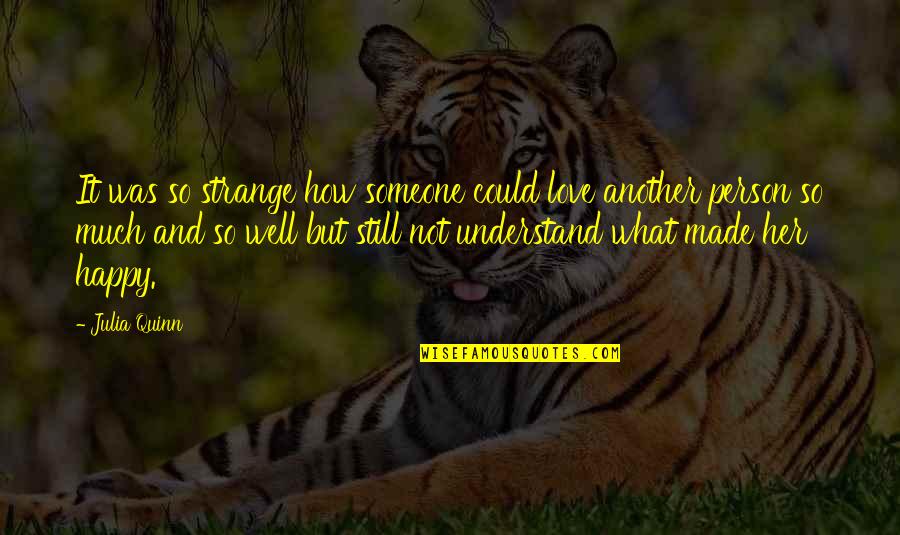 Jane Goodall Jigsaw Quotes By Julia Quinn: It was so strange how someone could love Jane Goodall Jigsaw Quotes By Julia Quinn: It was so strange how someone could love