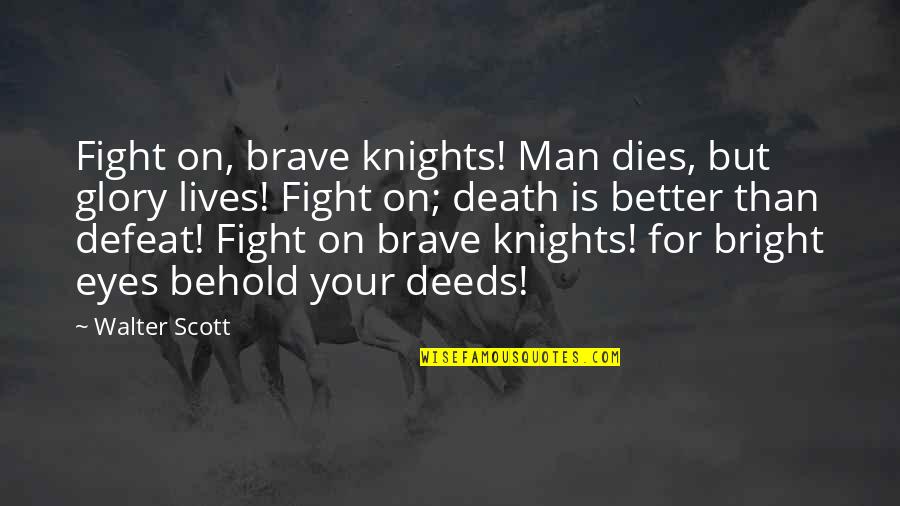 Jane Goodall Jigsaw Quotes By Walter Scott: Fight on, brave knights! Man dies, but glory Jane Goodall Jigsaw Quotes By Walter Scott: Fight on, brave knights! Man dies, but glory