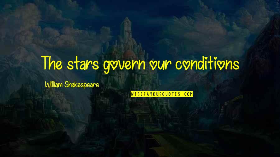 Jane Greer Quotes By William Shakespeare: The stars govern our conditions Jane Greer Quotes By William Shakespeare: The stars govern our conditions