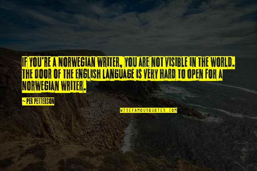 Jane Hathaway Quotes By Per Petterson: If you're a Norwegian writer, you are not