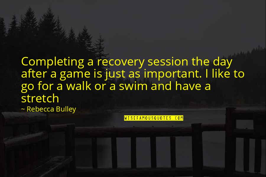 Jane Hawking Quotes By Rebecca Bulley: Completing a recovery session the day after a