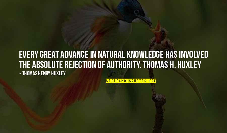 Jane Hayward Quotes By Thomas Henry Huxley: Every great advance in natural knowledge has involved