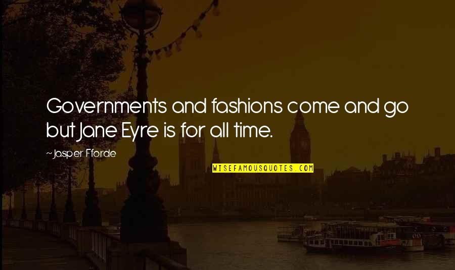 Jane In Jane Eyre Quotes By Jasper Fforde: Governments and fashions come and go but Jane