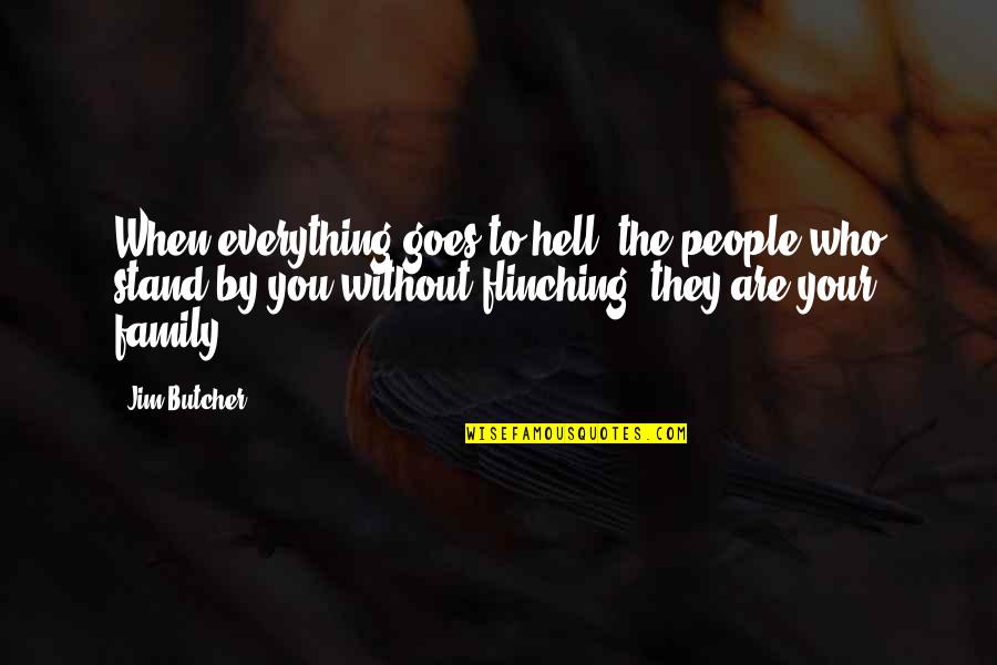 Jane Jacobs Death And Life Quotes By Jim Butcher: When everything goes to hell, the people who