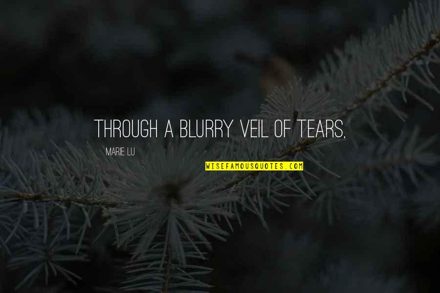 Jane Jamison Quotes By Marie Lu: Through a blurry veil of tears,