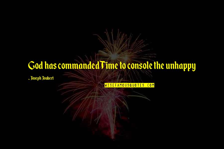 Jane Krakowski Quotes By Joseph Joubert: God has commanded Time to console the unhappy