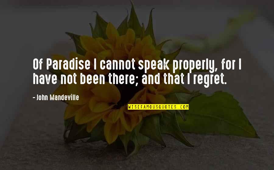 Janebled Quotes By John Mandeville: Of Paradise I cannot speak properly, for I Janebled Quotes By John Mandeville: Of Paradise I cannot speak properly, for I