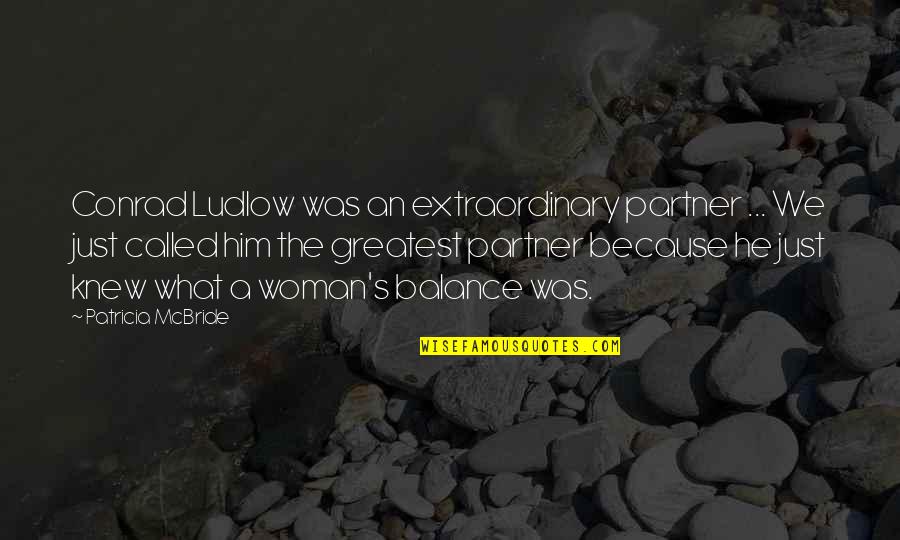 Janecek Filantrop Quotes By Patricia McBride: Conrad Ludlow was an extraordinary partner ... We Janecek Filantrop Quotes By Patricia McBride: Conrad Ludlow was an extraordinary partner ... We