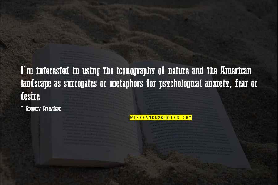 Janeece Dent Bennett Quotes By Gregory Crewdson: I'm interested in using the iconography of nature Janeece Dent Bennett Quotes By Gregory Crewdson: I'm interested in using the iconography of nature