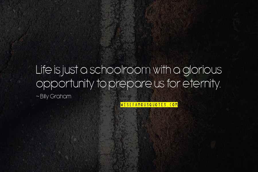 Janeil Mitchell Quotes By Billy Graham: Life is just a schoolroom with a glorious