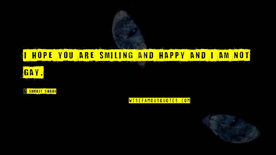Janeil Mitchell Quotes By Sumrit Shahi: I hope you are smiling and happy and