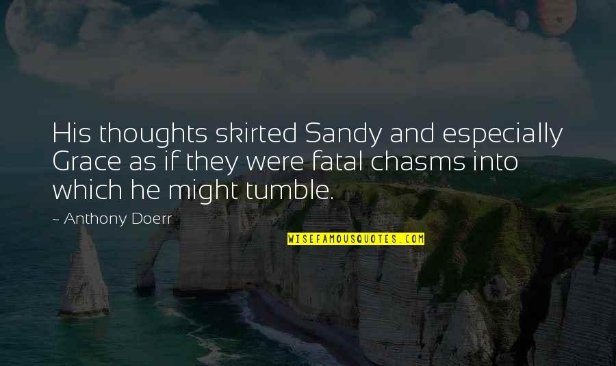 Janelys Rodriguez Quotes By Anthony Doerr: His thoughts skirted Sandy and especially Grace as